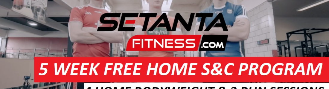 Setanta Fitness Free 5 Week Home Strength and Conditioning Training Plan